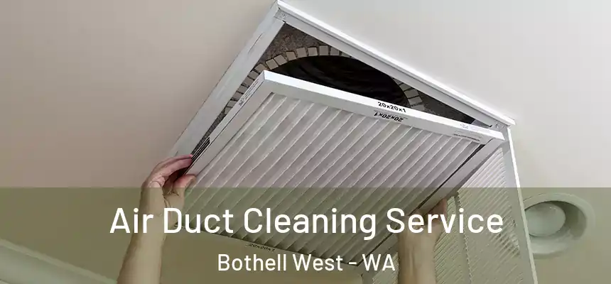  Air Duct Cleaning Service Bothell West - WA