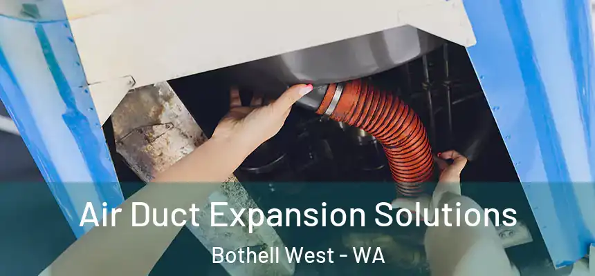 Air Duct Expansion Solutions Bothell West - WA