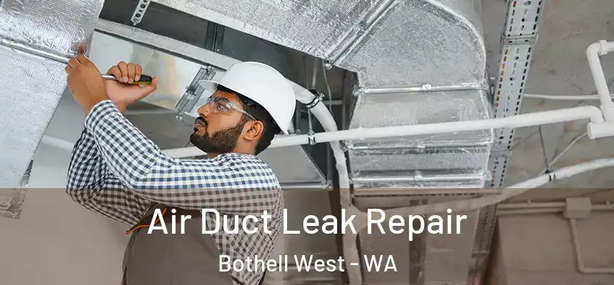  Air Duct Leak Repair Bothell West - WA