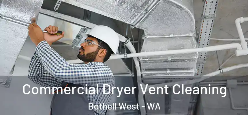 Commercial Dryer Vent Cleaning Bothell West - WA