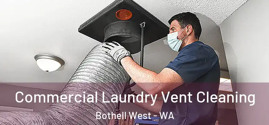 Commercial Laundry Vent Cleaning Bothell West - WA