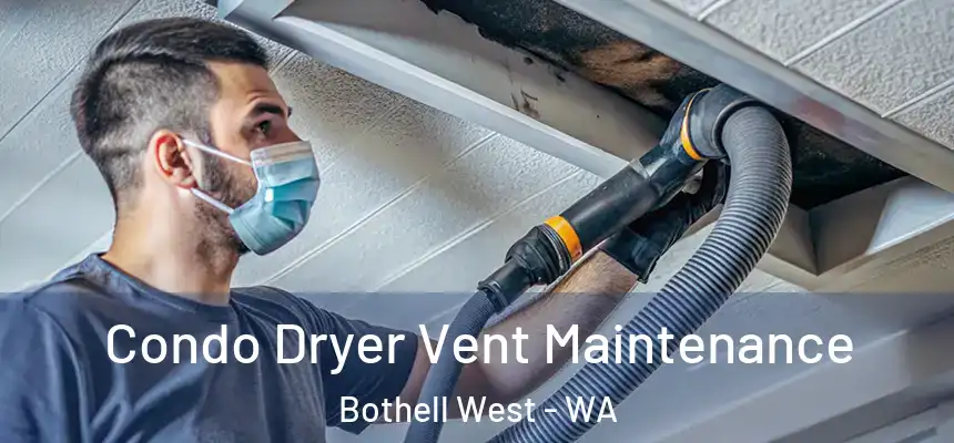 Condo Dryer Vent Maintenance Bothell West - WA
