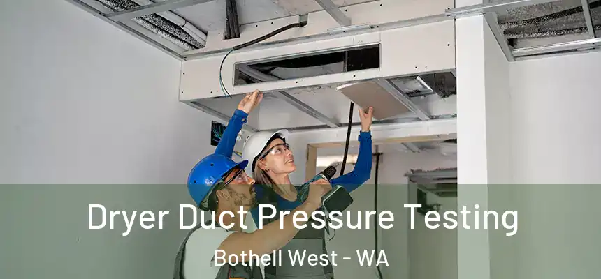 Dryer Duct Pressure Testing Bothell West - WA