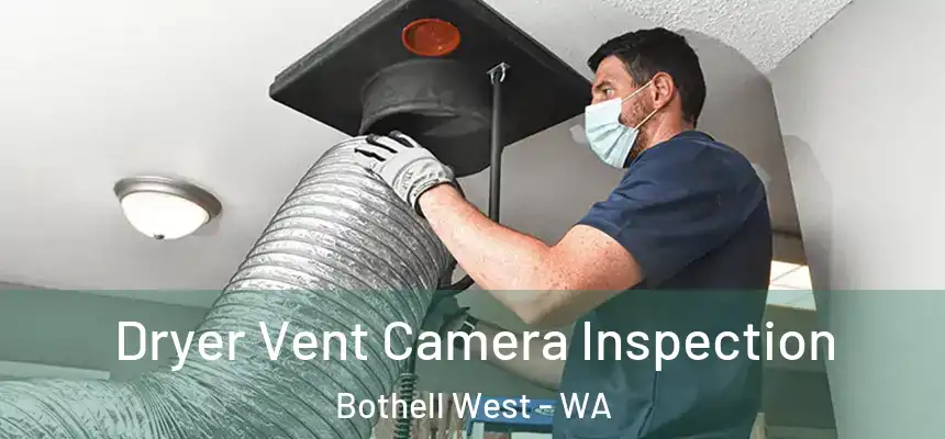  Dryer Vent Camera Inspection Bothell West - WA
