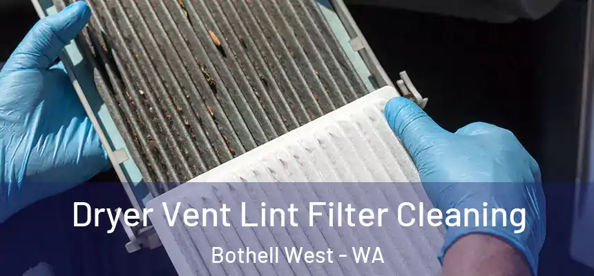 Dryer Vent Lint Filter Cleaning Bothell West - WA