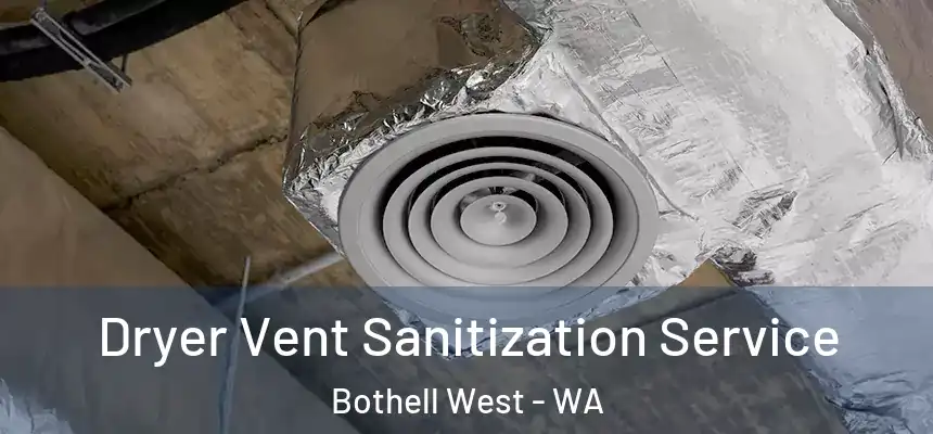  Dryer Vent Sanitization Service Bothell West - WA