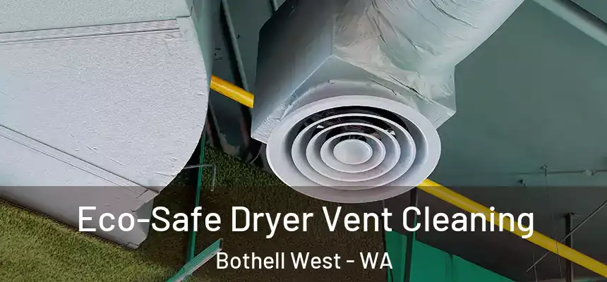 Eco-Safe Dryer Vent Cleaning Bothell West - WA