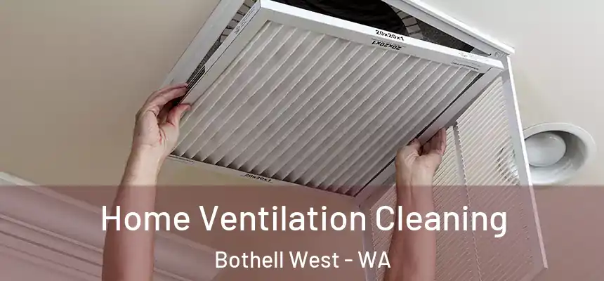 Home Ventilation Cleaning Bothell West - WA