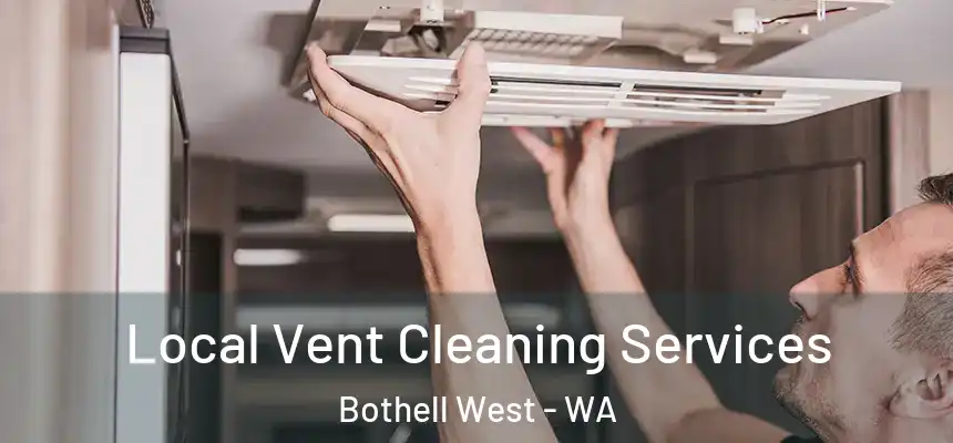 Local Vent Cleaning Services Bothell West - WA
