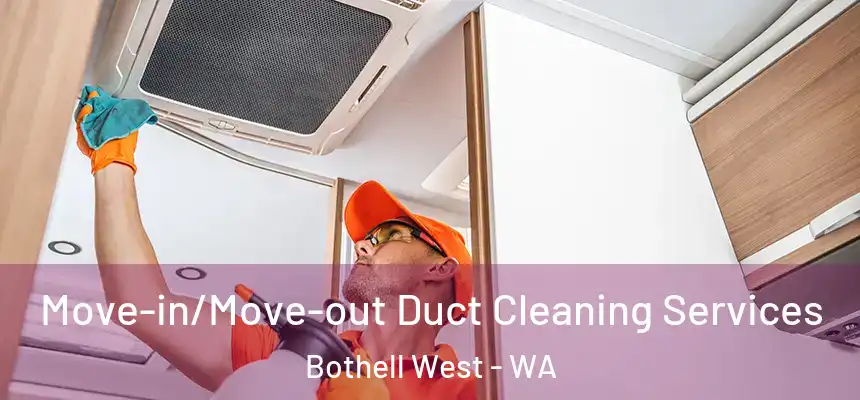 Move-in/Move-out Duct Cleaning Services Bothell West - WA
