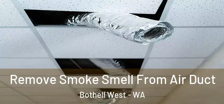  Remove Smoke Smell From Air Duct Bothell West - WA