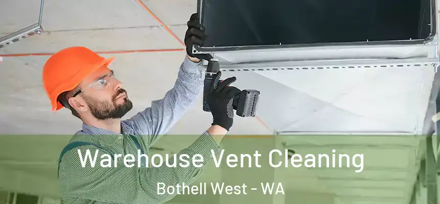 Warehouse Vent Cleaning Bothell West - WA
