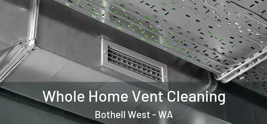  Whole Home Vent Cleaning Bothell West - WA